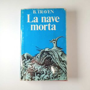 B. Traven - La nave morta - Club del Libro 1981