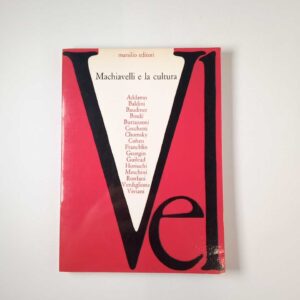 AA. VV. - Machiavelli e la cultura - Marsilio 1979