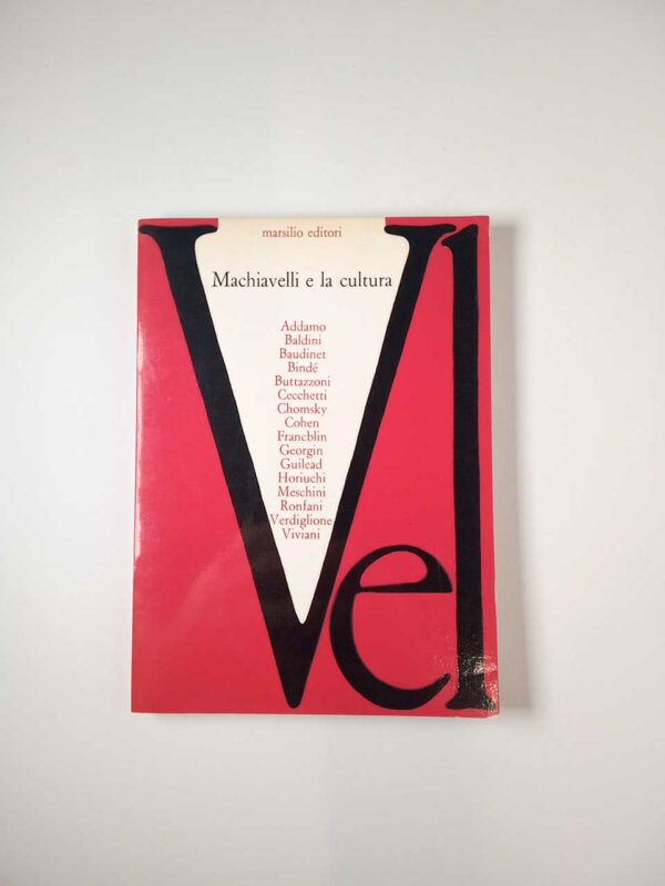 AA. VV. - Machiavelli e la cultura - Marsilio 1979