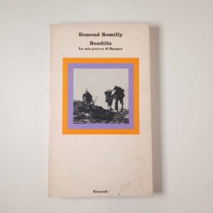 Esmond Romilly - Boadilla. La mia guerra in Spagna. - Einaudi 1974