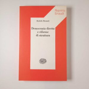 Rodolfo Morandi - Democrazia diretta e riforme di struttura - Einaudi 1975