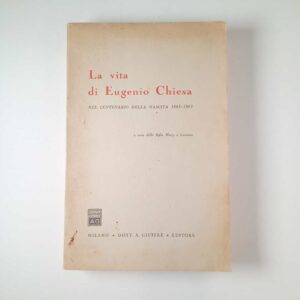 Mary e Luciana Chiesa - La vita di Eugenio Chiesa - Giuffrè 1963