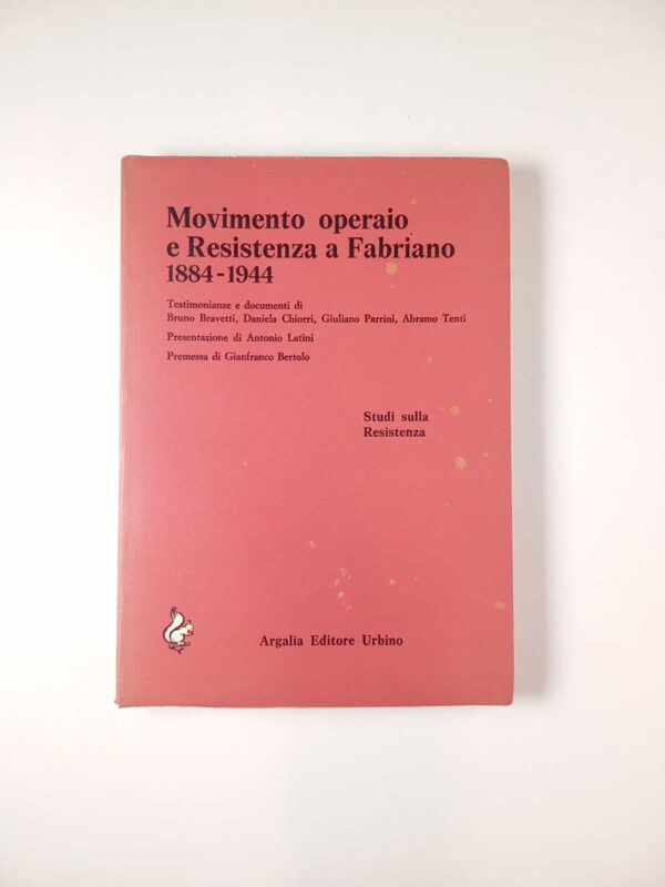Movimento operaio e Resistenza a Fabriano 1884-1944 - Argalia 1976