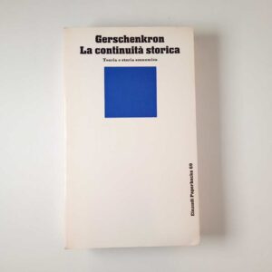 Alexander Gerschenkron - La continuità storica. Teoria e storia economica. - Einaudi 1976