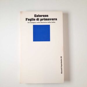 AAron Esterson - Foglie di primavera. Un'indagine dialettica della follia. - Einaudi 1977