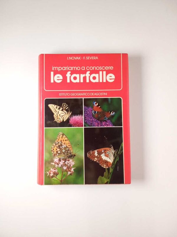 I. Novak , F. Severa - Impariamo a conoscere le farfalle - De Agostini 1983