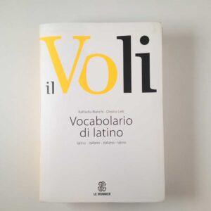 R. Bianchi, O. Lelli - Il Voli. Vocabolario di latino. - Le Monnier 2014