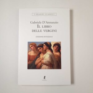 Gabriele D'Annunzio - Il libro delle vergini - Liberamente 2023