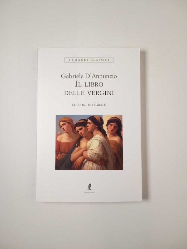 Gabriele D'Annunzio - Il libro delle vergini - Liberamente 2023