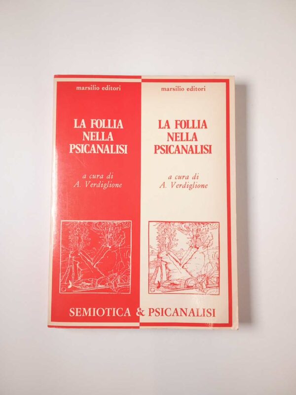 A. Verdiglione (a cura di) - La follia nella psicanalisi - Marsilio 1977
