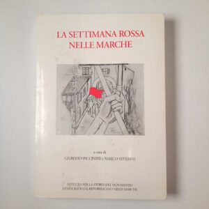 G. Piccinini, M. Severini (a cura di) - La Settimana rossa nelle Marche - 1996