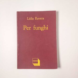Lidia Ravera - Per funghi - Theoria 1987