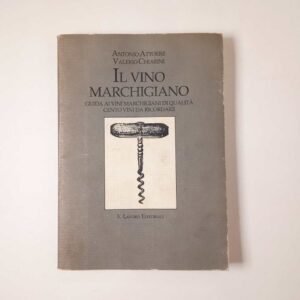 A. Attorre, V. Chiarini - Il vino marchigiano - Il lavoro editoriale 1990
