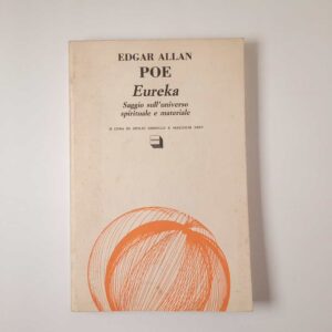 Edgar Allan Poe - Eureka. Saggio sull'universo spirituale e materiale. - Theoria 1990