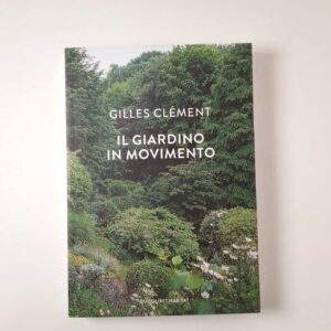 Gilles Clément - Il giardino in movimento - Quodlibet - 2023