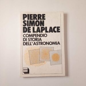 Pierre Simon De Laplace - Compendio di storia dell'atronomia - Theoria 1982