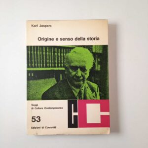 Karl Jaspers - Origine e senso della storia - Edzioni di Comunità 1965
