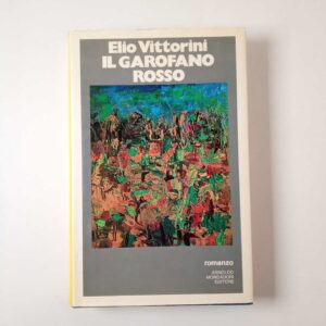Elio Vittorini - Il garofano rosso - Mondadori 1972