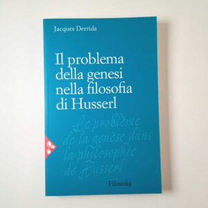 Jacques Derrida - Il problema della genesi nella filosofia di Husserl - Jaca Book 2016