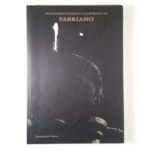 Romualdo Sassi - Stradario storico illustrato di Fabriano - Tipolitografia Fabrianese 2002