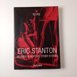 Eric Stanton - Reunion in ropes & other stories. Icons. - Taschen 2001