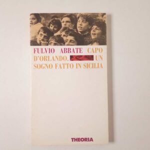 Fulvio Abbate - Capo d'orlando. Un sogno fatto in Sicilia. - Theoria 1993