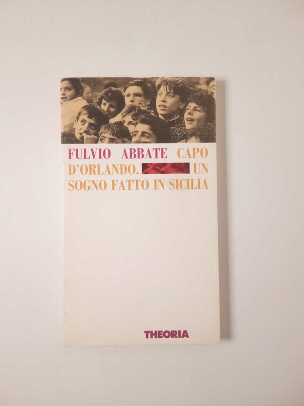 Fulvio Abbate - Capo d'orlando. Un sogno fatto in Sicilia. - Theoria 1993