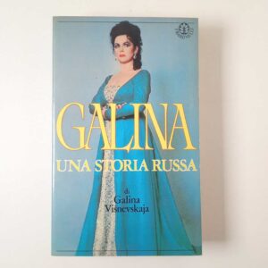 Galina Visnevskaja - Galina. Una storia russa. - Frassinelli 1985