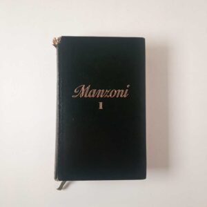 Alessandro Manzoni - Tutte le opere (Vol. 1) - Mondadori 1957