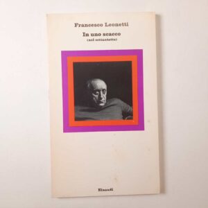 Francesco Leonetti - In uno scacco (nel settantotto) - Einaudi 1979