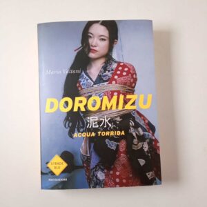 Mario Vattani - Doromizu. Acqua torbida. - Mondadori 2016