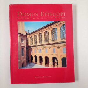 Roberto terra - Domus Episcopi. Il palazzo arcivescovile di Bologna. - Minerva 2002