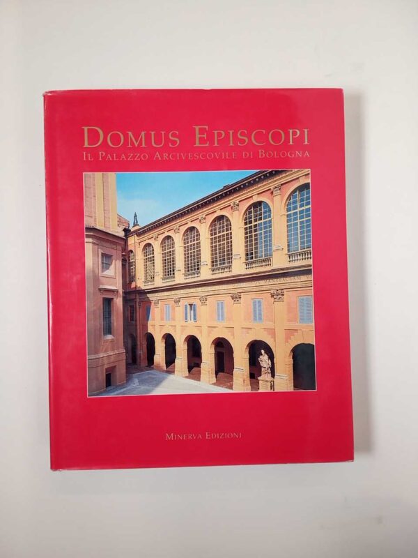 Roberto terra - Domus Episcopi. Il palazzo arcivescovile di Bologna. - Minerva 2002