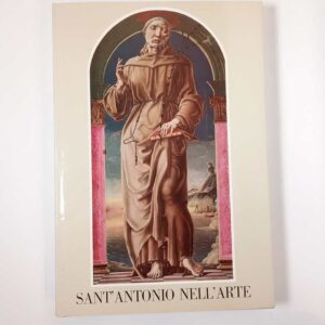 Camillo Semenzato - Sant'Antonio in settecentociant'anni di storia dell'arte - Martello 1981
