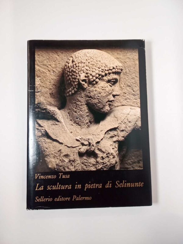 Vincenzo Tusa - La scultura in pietra di Selinunte - Sellerio 1983