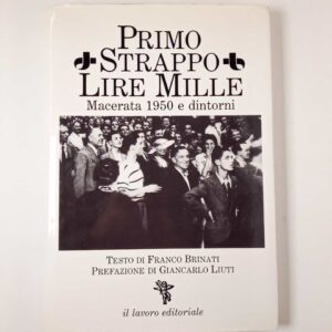 Franco Brinati - Primo strappo lire mille. Macerata 1950 e dintorni. - Il lavoro editoriale 1987