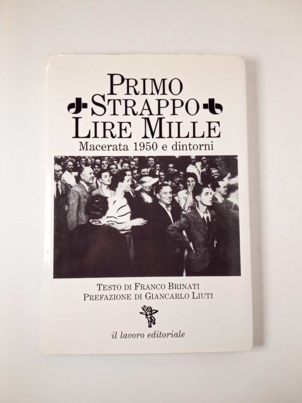 Franco Brinati - Primo strappo lire mille. Macerata 1950 e dintorni. - Il lavoro editoriale 1987