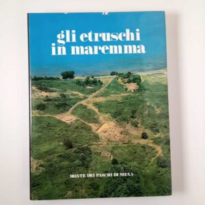 Mauro Cristofani - Gli etruschi in Maremma. Popolamento e attività produttive.
