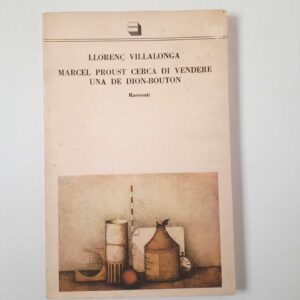 Llorenc Villalonga - Marcel Proust cerca di vendere una De Dion-Bouton. Racconti. - Theoria 1986