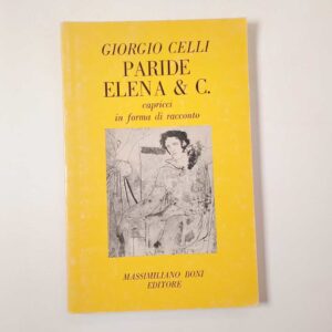 Giorgio Celli - Paride, Elena & C. . Capricci in forma di racconto - Boni 1983