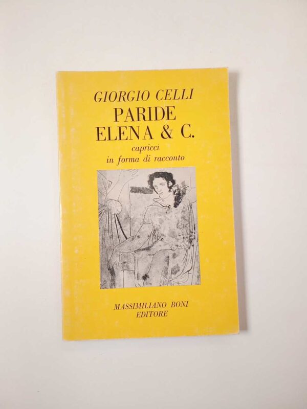 Giorgio Celli - Paride, Elena & C. . Capricci in forma di racconto - Boni 1983