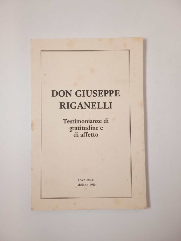 Don Giuseppe Rigannelli - Testimonianze di gratitudine e di affetto - L'Azione Fabriano 1984