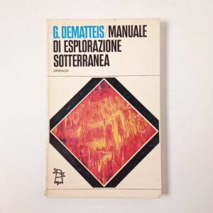 Dematteis - Manuale di esplorazione sotterranea