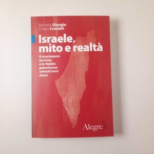 M. Giorgio, C. Criciati - Israele, mito e realtà - Alegre 2023