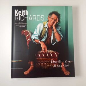 Bill Milkowski - Keith Richards. Una vita a ritmo di rock'n'roll. - White star 2012