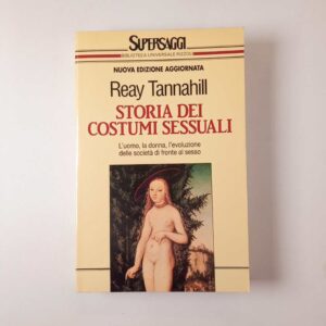 Reay Tannahill - Storia dei costumi sessuali - BUR 1994