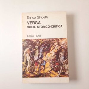 Enrico Ghidetti - Verga. Guida storico-critica. - Editori Riuniti 1979