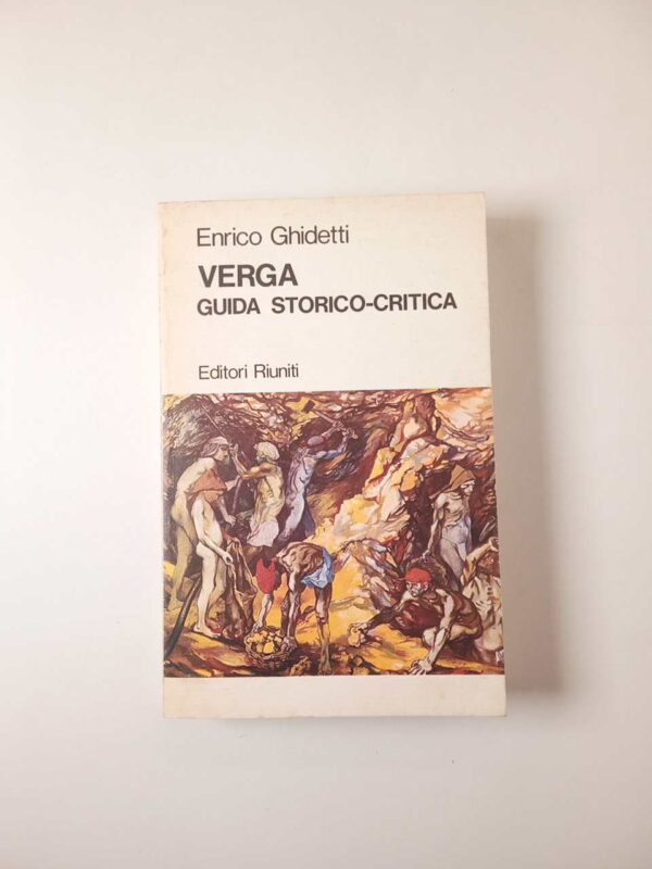 Enrico Ghidetti - Verga. Guida storico-critica. - Editori Riuniti 1979
