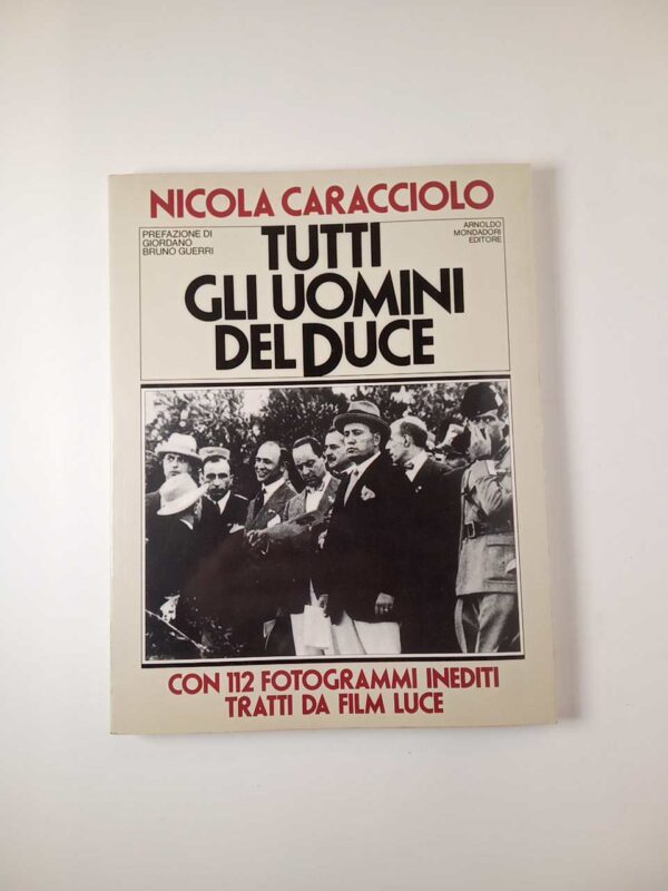 Nicola Caracciolo - Tutti gli uomini del Duce - Mondadori 1982