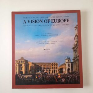 G. Tagliaventi, L. O'Connor- A vision of Europe. Architettura e urbanistica per la città europea. - Alinea 1992